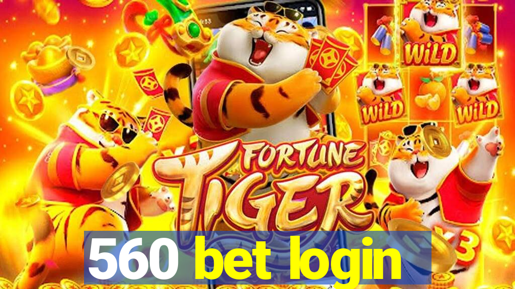 560 bet login